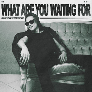 What Are You Waiting For