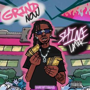 GRIND NOW SHINE LATER (Explicit)