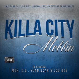 Killa City Mobbin' (feat. Mon. E.G., Yung Scar & Lou Doe) (Explicit)