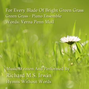 For Every Blade Of Bright Green Grass - Green Grass, Piano Ensemble