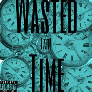 Wasted Time (Explicit)