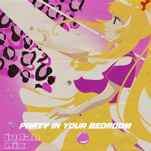 Party In Your Bedroom