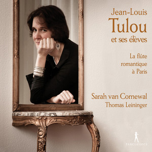 Jean-Louis Tulou et ses élèves: La flûte romantique à Paris