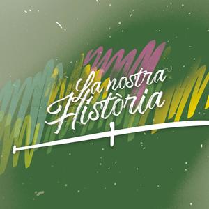 La nostra història