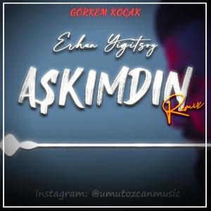 Aşkımdın(feat. Umut Özcan & Erhan Yiğitsoy) (Remix)