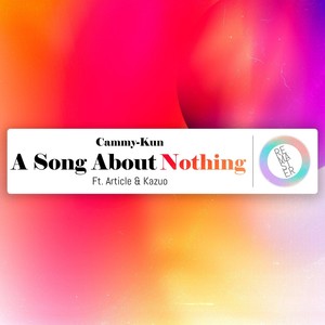 A Song About Nothing [feat. Article & Kazuo] (Remastered|Explicit)