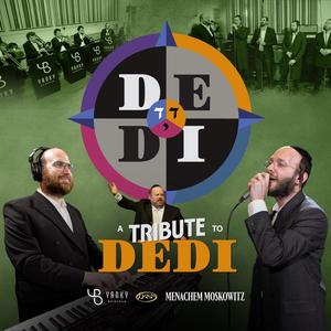 A Tribute to DEDI (feat. Menachem Moskowitz & Yedidim Choir)