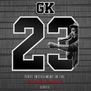 GK23 (First Installment in the “GH Mood Swingz” Series)