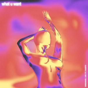 What U Want (feat. Takeph)