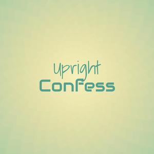 Upright Confess