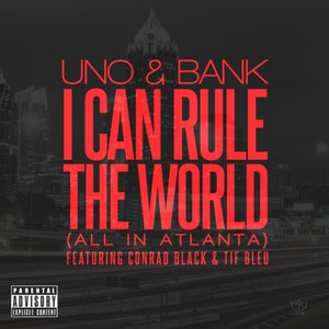 I Can Rule The World (All in Atlanta) [feat. Lil Bankhead, Tiffany Bleu & Conrad Black] - Single [Explicit]