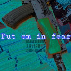 Put Em In Fear (Explicit)
