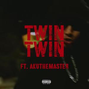 TWIN (feat. Aku The Master) (Explicit)