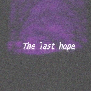 The last hope (Explicit)