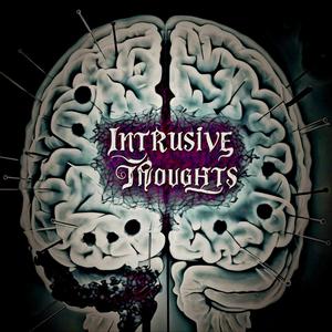 Intrusive Thoughts (Explicit)