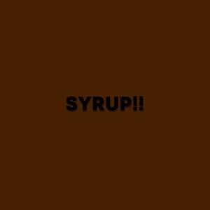 SYRUP!! (Explicit)