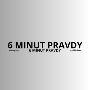 6 MINUT PRAVDY (feat. BigDave) (Explicit)