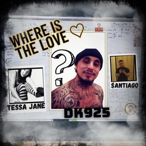 Where Is The Love (feat. Tessa Jane & $antiago)