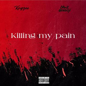 Killing my pain (feat. Chuck Hendrix) [Explicit]