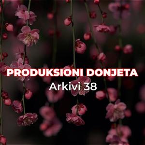 Arkivi 38 Produksioni Donjeta