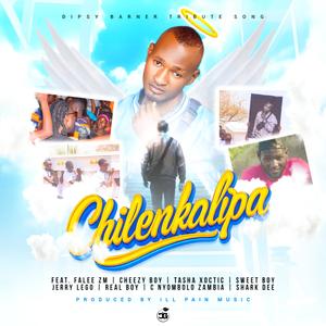 Chilenkalipa (feat. Falee ZM, Cheezy Boy, Tasha Xoctic, Sweet Boy, Jerry Lego, Real Boy, C Nyombolo Zambia & Shark Dee)
