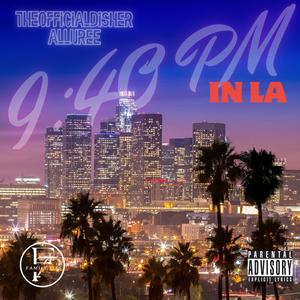 9:40 P.M. in L.A. (feat. Alluree) (Explicit)