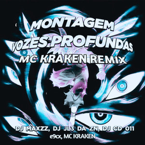 MONTAGEM VOZES PROFUNDAS (MC KRAKEN REMIX)