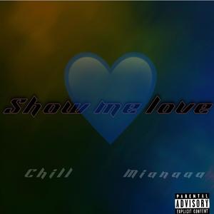 Show me love (feat. Chill) (Explicit)