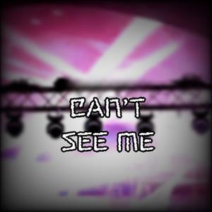 CAN'T SEE ME (Explicit)