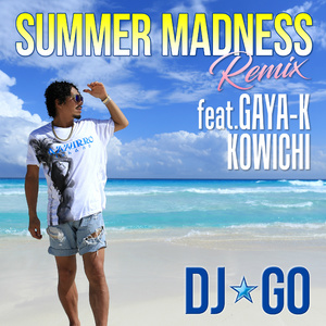 Summer Madness (feat. GAYA-K & KOWICHI) [Remix]