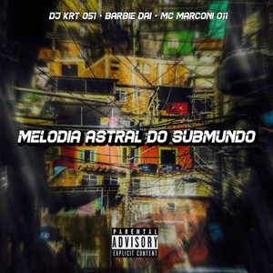 MELODIA ASTRAL DO SUBMUNDO (Explicit)