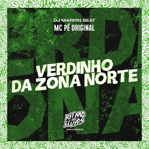MC Pê Original - Verdinho da Zona Norte (Explicit)