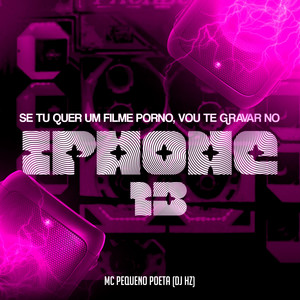 Se Tu Quer um Filme Porno, Vou Te Gravar no Iphone 13 (Explicit)