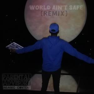 Insanic Trinity - World Ain't Safe (Remix|Explicit)