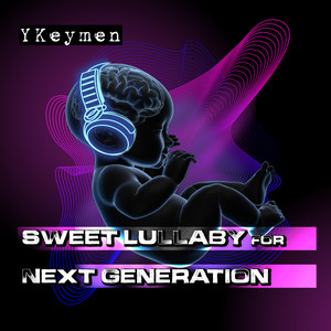 Sweet Lullabye for Next Generation