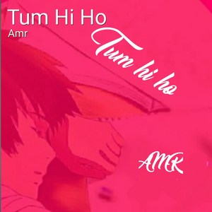 Tum Hi Ho