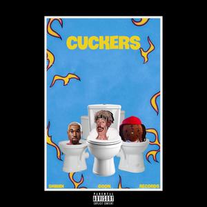 CUCKERS (feat. funnles & chromefires) [Explicit]