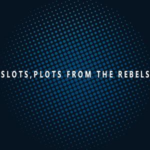 Slots, plots from the rebels.