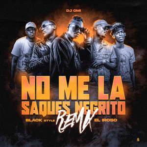 No Me la Saques Negrito (Remix) [Explicit]