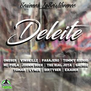 Deleite (feat. Oneser, Vinskillz, Pasajero, Tommy riesgo, Mc piola, Johnm doeh, The rial jota, Sacroz, Tomah, Lynce, Dirtyser & Exader) [Explicit]