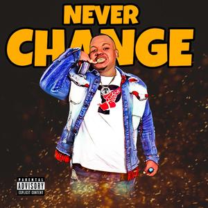 NEVER CHANGE (Explicit)