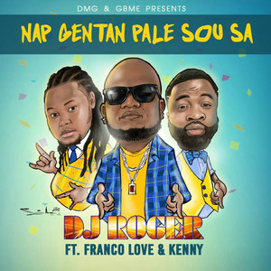 Nap Gentan Pale Sou Sa(feat. Franco Love & Kenny)