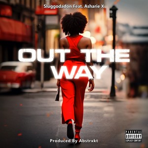 Out The Way (Explicit)