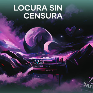 LOCURA SIN CENSURA