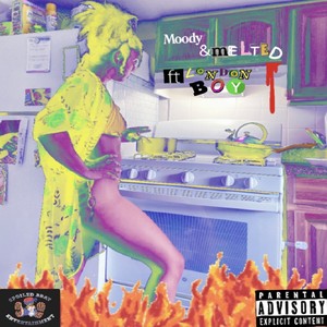 Moody and Melted (feat. London Boy) [Explicit]