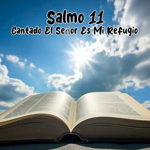 Salmo 11 Cantado El Señor Es Mi Refugio