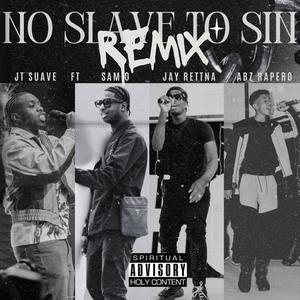 NO SLAVE TO SIN (feat. SAM0, JAY RETTNA & ABZ RAPERO) [REMIX]