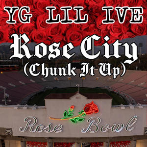 Rose City (CHUNK IT UP) [Explicit]