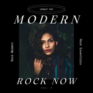 Modern Rock Now: Upbeat Pop/Rock Modern Rock Essentials, Vol. 05