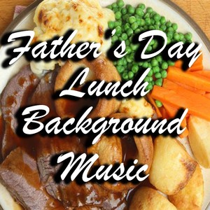 Father's Day Lunch Background Music